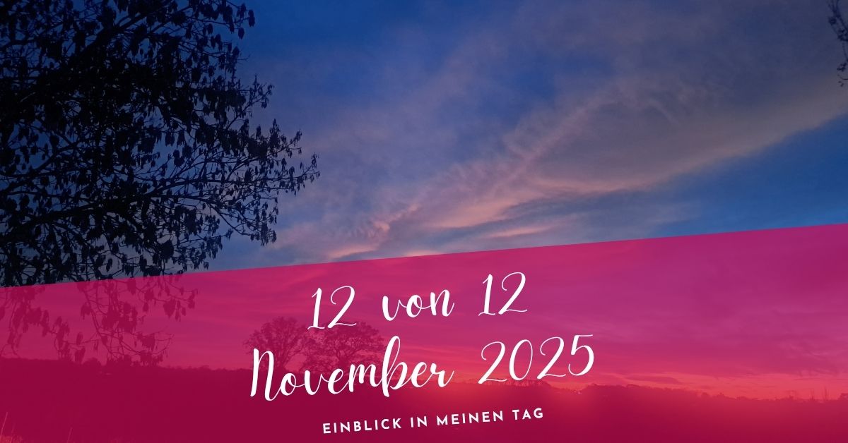 12 von 12 November- Einblick in Meinen Tag