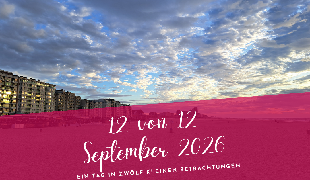 12 von 12 September 2026- Leise Momente
