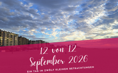 12 von 12 September 2026- Leise Momente