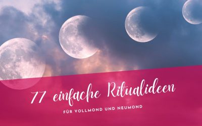 77 Ritualideen für Neumond & Vollmond