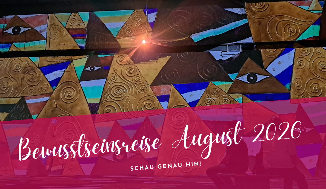Bewusstseinsreise August 2026- Schau genau hin!
