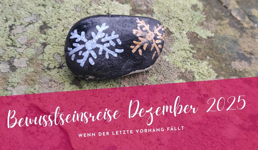 Bewusstseinsreise Dezember 2025- wenn der letzte Vorhang fällt