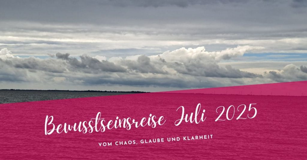 Bewusstseinsreise Juli 2025