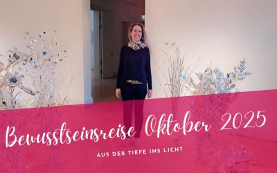 Bewusstseinsreise Oktober 2025- aus der Tiefe ins Licht