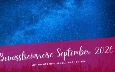 Bewusstseinsreise September 2026- Mit nichts und allem, was ich bin