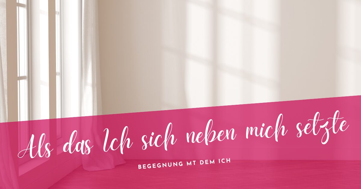 Das Ich Begegnung mit dem Ich