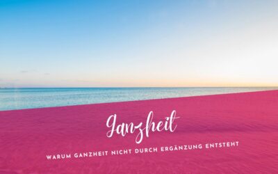 Vom Irrtum, Ganzheit entstehe durch Ergänzung