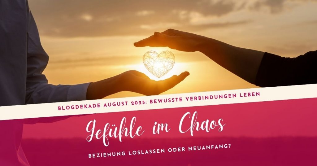 Loslassen oder Neuanfang Gefühle im Chaos