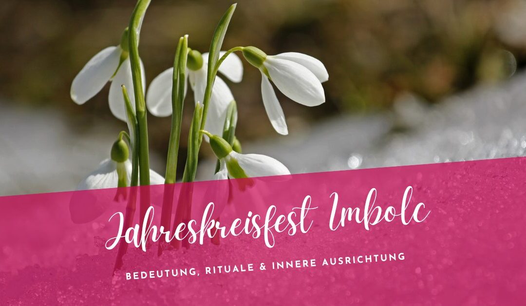 Imbolc feiern– Bedeutung, Rituale & innere Ausrichtung
