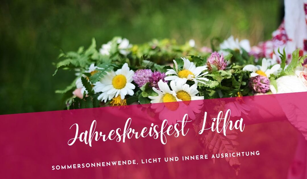 Litha 2026- Sommersonnenwende, Licht und innere Ausrichtung im Jahreskreis