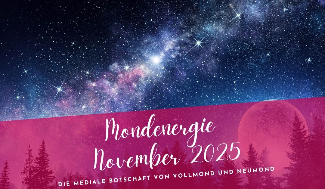 Mondenergie November 2025- Die mediale Botschaft von Vollmond und Neumond