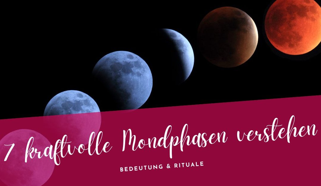 7 kraftvolle Mondphasen verstehen – Bedeutung & Rituale