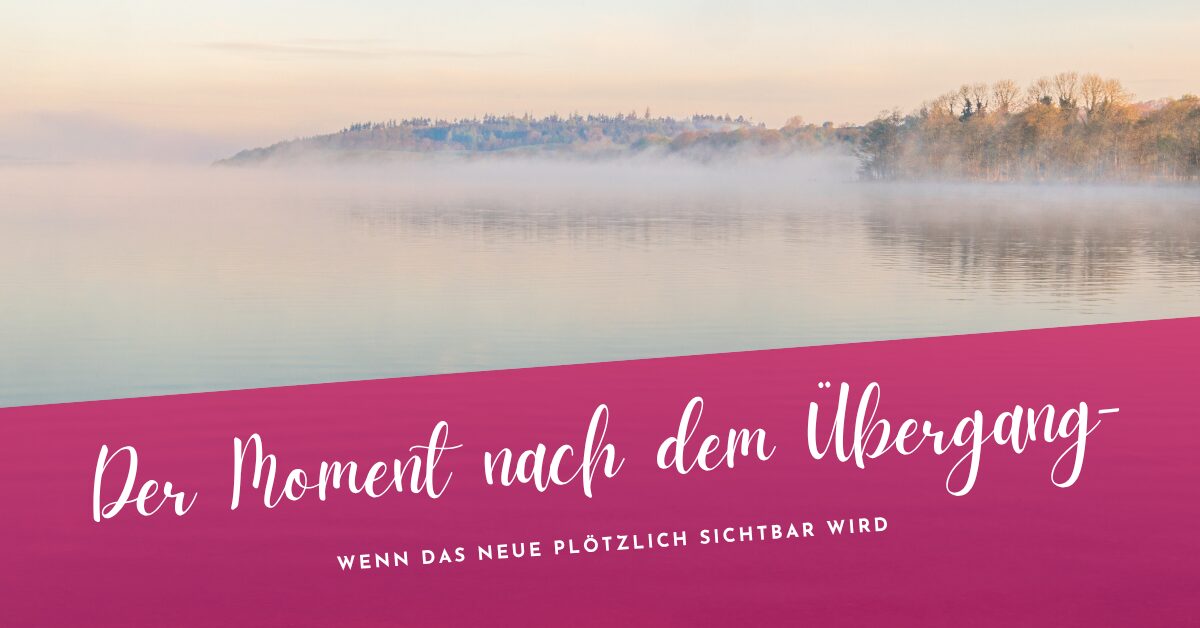 Nach dem Übergang