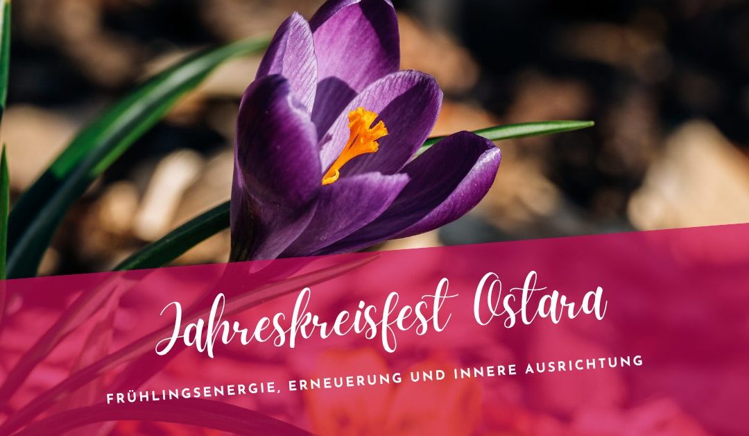 Ostara feiern- Frühlingsenergie, Erneuerung und innere Ausrichtung spüren