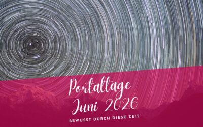 Portaltage Juni 2026- Bewusst durch diese Zeit
