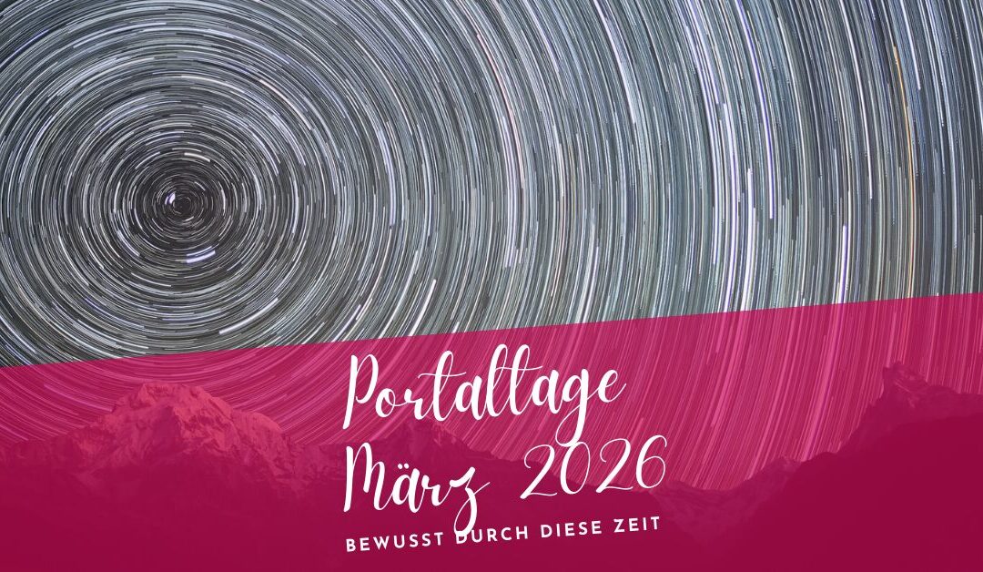Portaltage März 2026- Bewusst durch diese Zeit