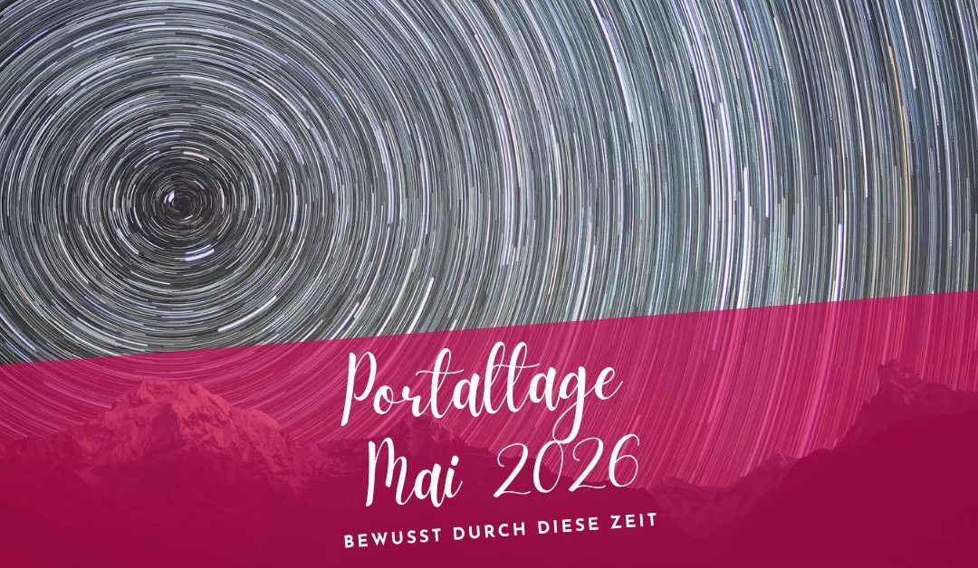 Portaltage Mai 2026- Bewusst durch diese Zeit