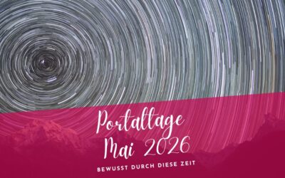 Portaltage Mai 2026- Bewusst durch diese Zeit