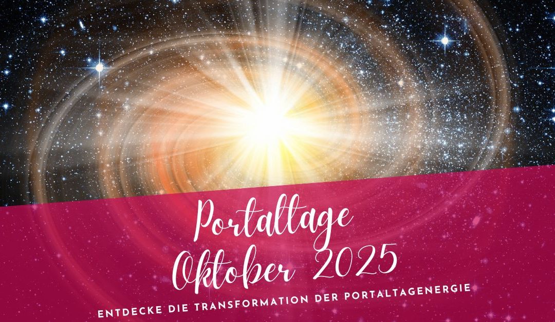 Portaltage Oktober 2025- Entdecke die Energie der Portaltagenergie