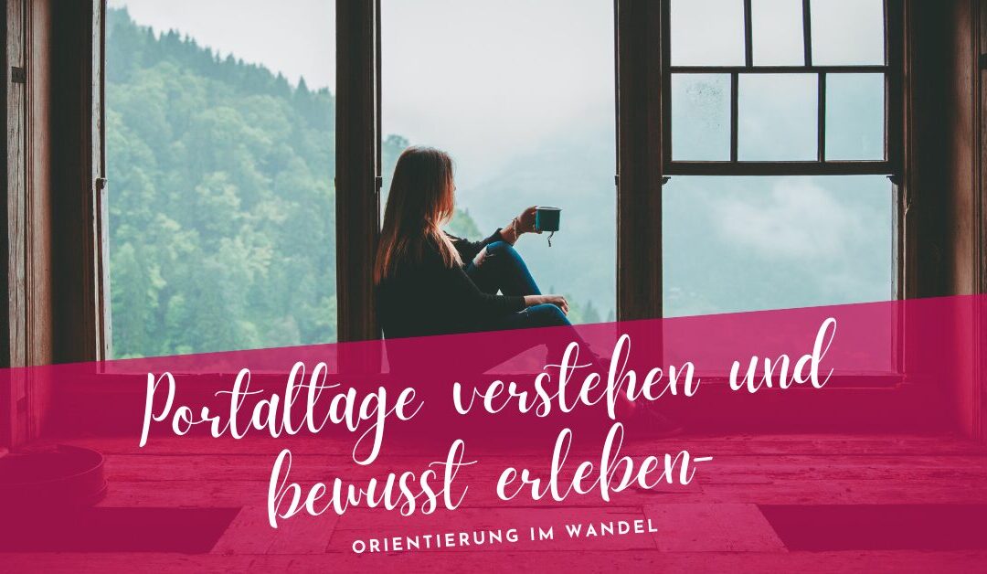 Portaltage verstehen und bewusst erleben – Orientierung im Wandel