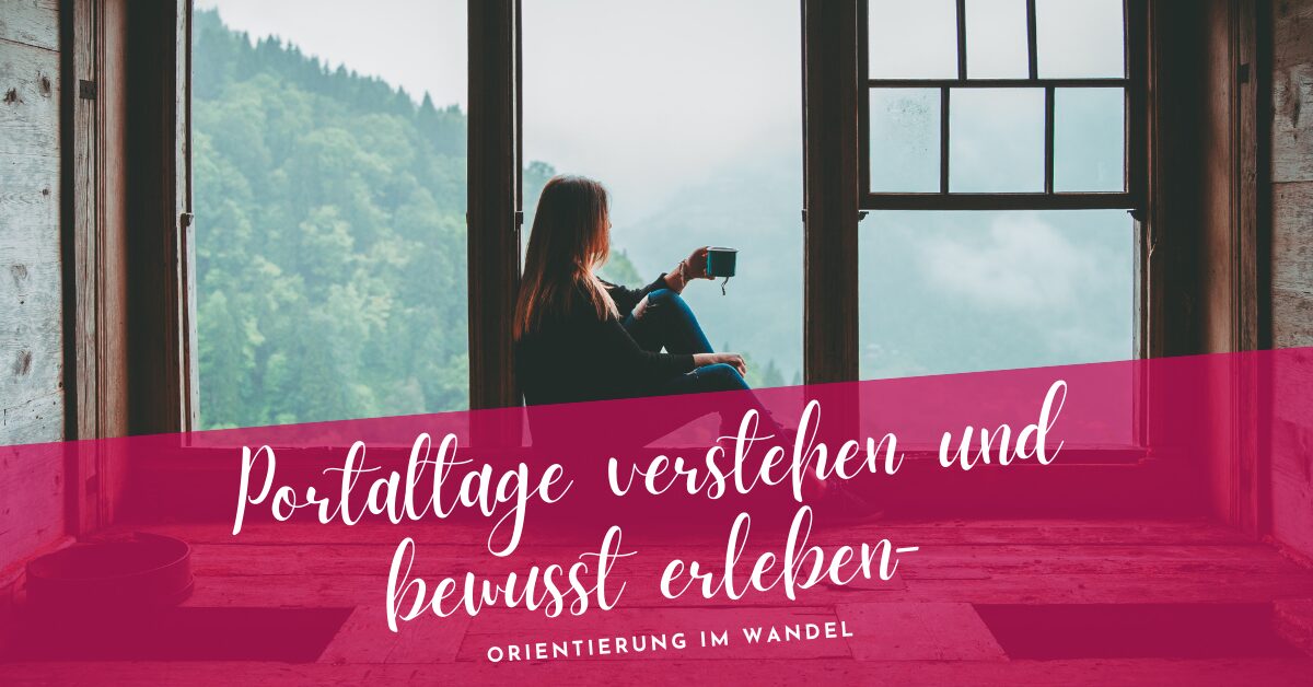 Portaltage verstehen und bewusst erleben