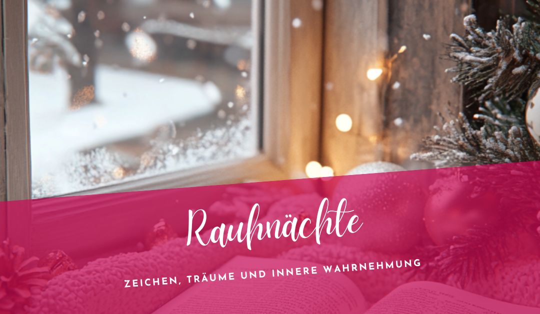 Rauhnächte: Zeichen wahrnehmen, ohne nach Antworten zu suchen