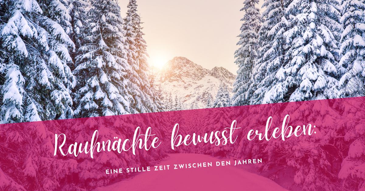 Rauhnächte bewusst erleben Rauhnächte bewusst erleben