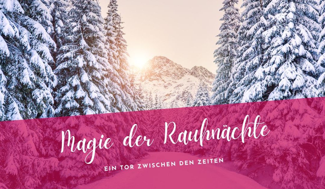 Die Magie der Rauhnächte – Ein Tor zwischen den Zeiten
