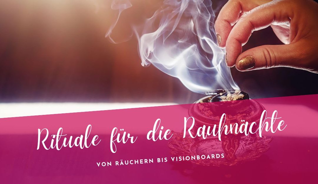 5 Rituale für die Rauhnächte – Von Räuchern bis Visionboards