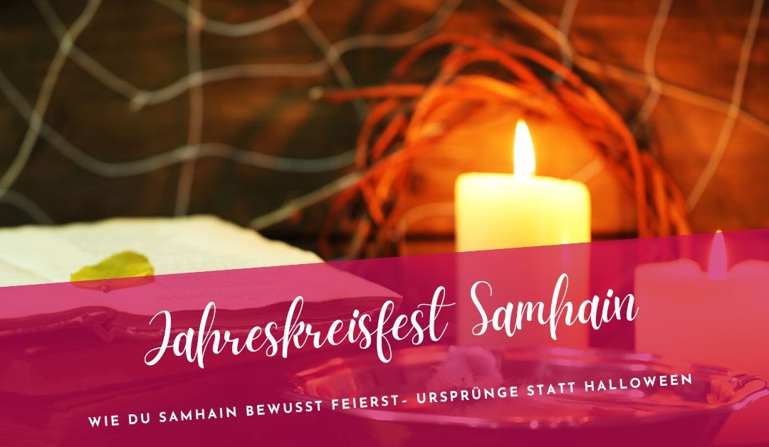 Samhain- das 7. Jahreskreisfest bewusst feiern