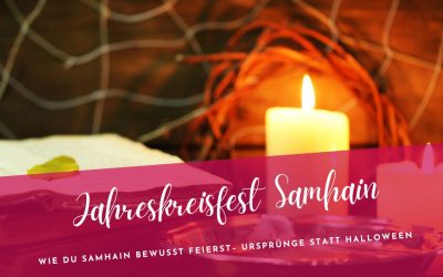 Samhain- das 7. Jahreskreisfest bewusst feiern