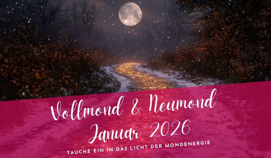 Vollmond und Neumond Januar 2026- Tauche ein ins Licht der Mondenergie