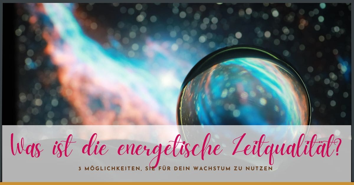 Was ist die energetische Zeitqualität Was ist die energetische Zeitqualität