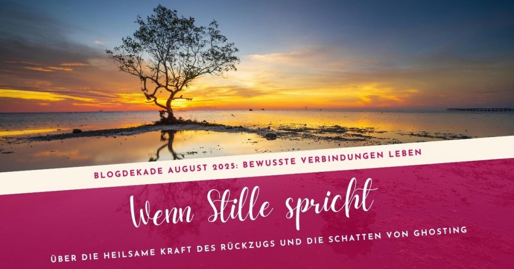 Wenn Stille spricht die heilsame Kraft von Stille und der Schatten von Ghosting