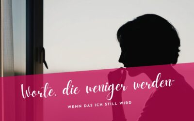 Worte, die weniger werden – Wenn das Ich still wird