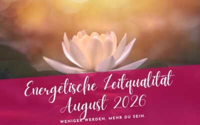 Zeitqualität August 2026- Weniger werden, mehr du sein.