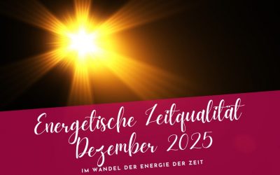 Zeitqualität Dezember 2025- Im Wandel der Energie der Zeit