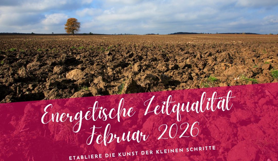 Zeitqualität Februar 2026 – tiefe Klärung vor dem Neubeginn