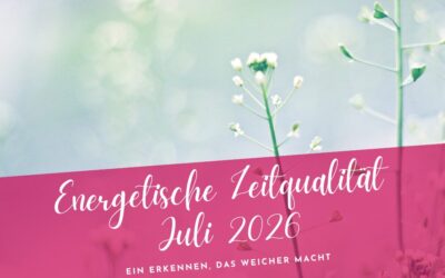 Zeitqualität Juli 2026- Tiefer Frieden statt Bedürftigkeit