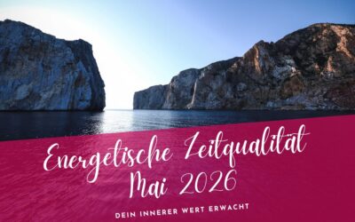 Zeitqualität Mai 2026- dein innerer Wert erwacht