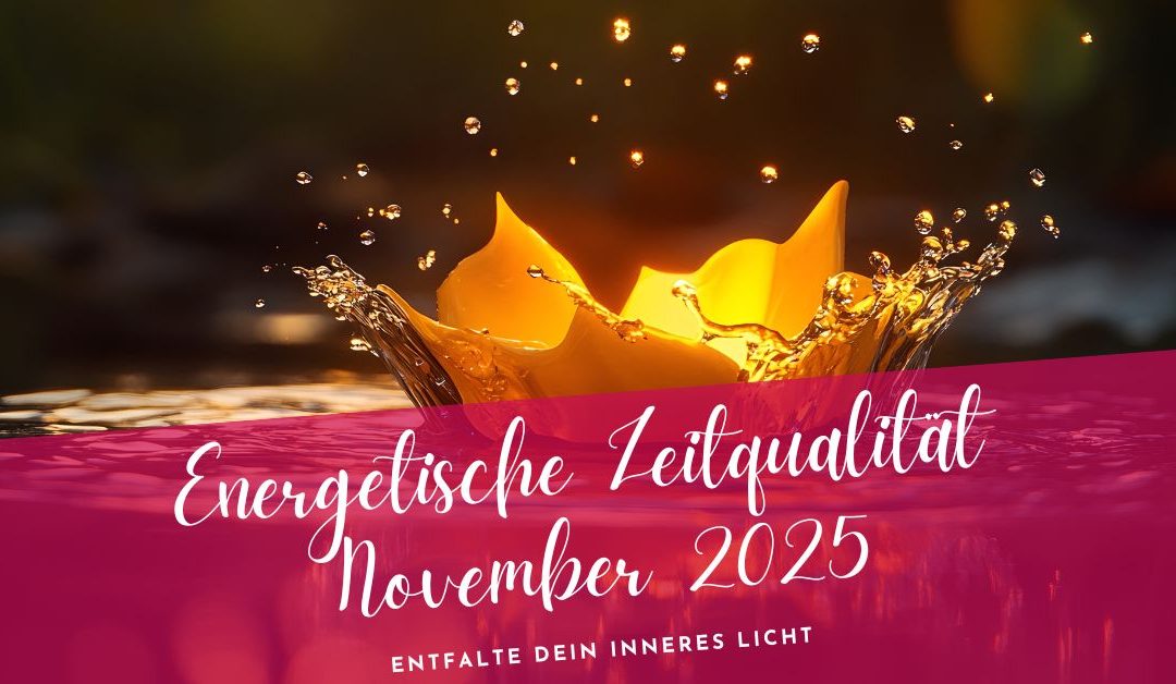Zeitqualität November 2025- aktiviere dein inneres Leuchten