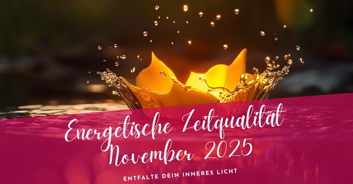 Zeitqualität November 2025- aktiviere dein inneres Leuchten