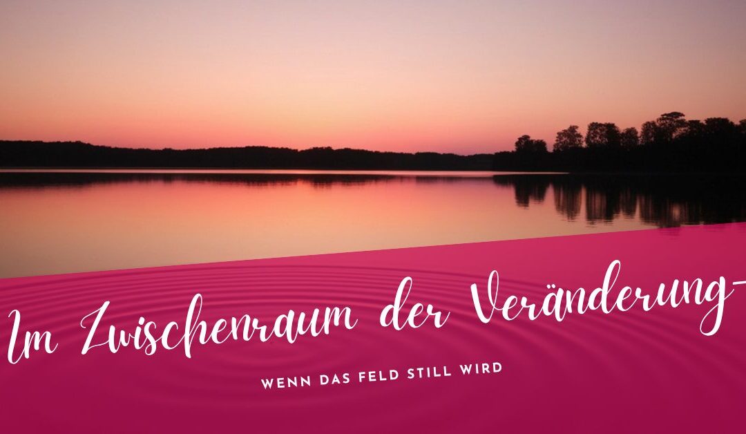 Im Zwischenraum der Veränderung